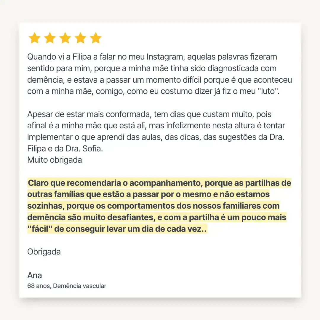 Testemunho de 5 estrelas de Ana, cuidadora de mãe com demência vascular de 68 anos, sobre a consultoria de envelhecimento e demência - destaca partilha com outras famílias e como comportamentos desafiantes ficam mais fáceis de gerir com acompanhamento